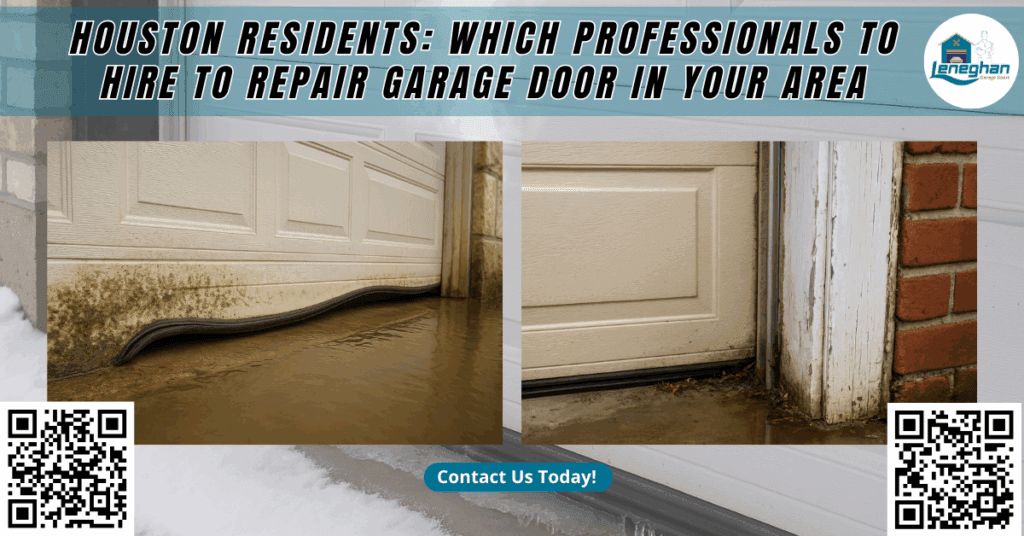 Houston Residents: Which Professionals to Hire to Repair Garage Door in Your Area - Leneghan Garage Doors